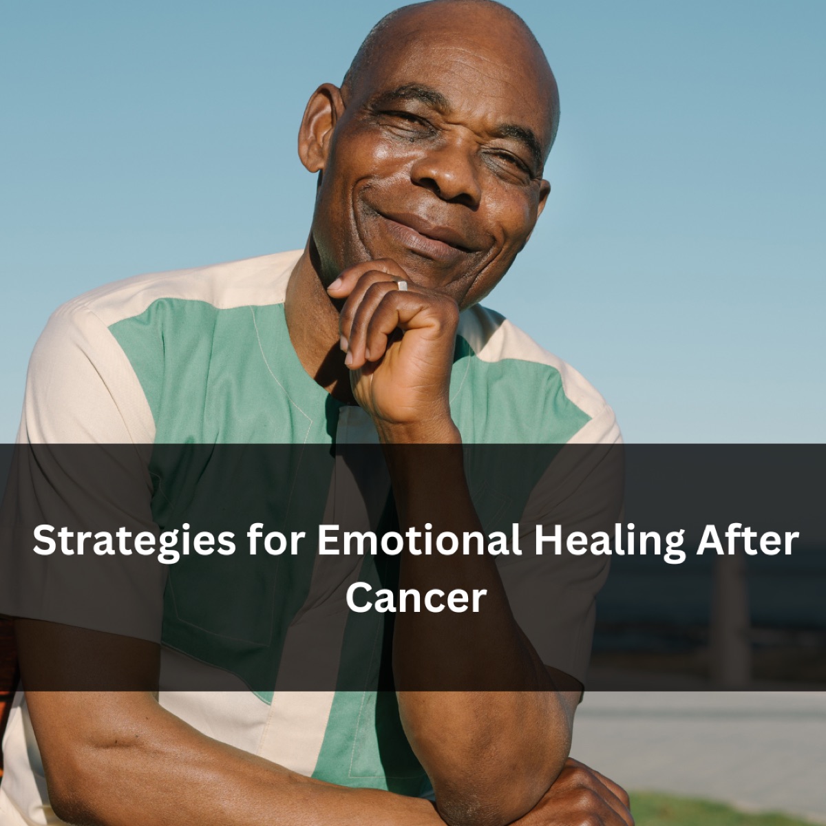 Strategies for Emotional Healing After Cancer