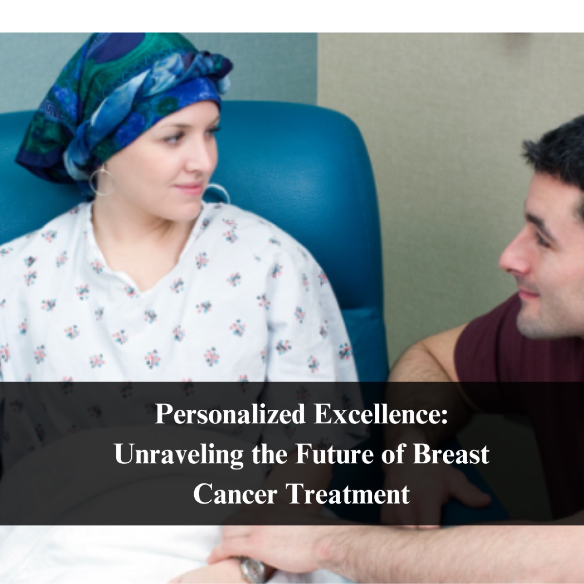 Personalized Excellence: Unraveling the Future of Breast Cancer Treatment