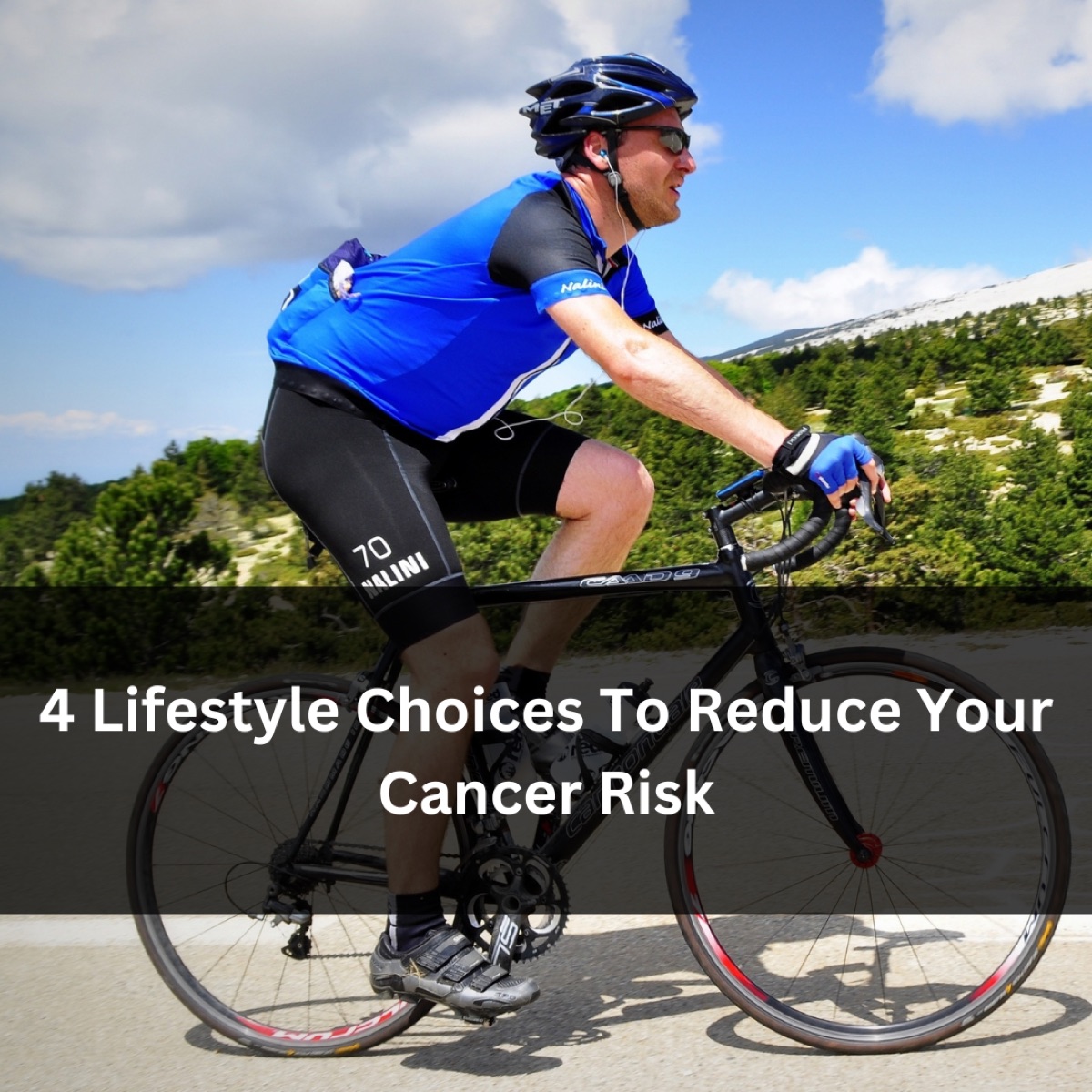 4 Lifestyle Choices To Reduce Your Cancer Risk