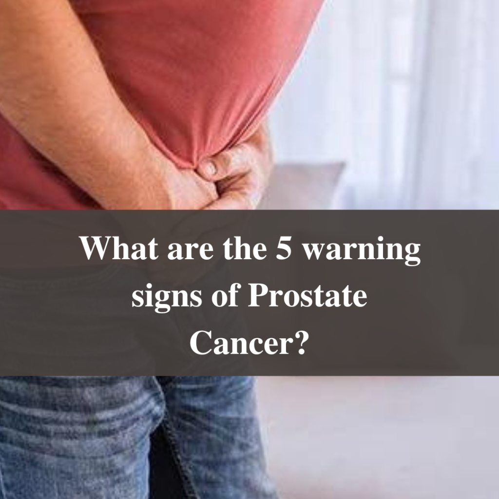 what-are-the-5-warning-signs-of-prostate-cancer