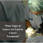 What Types of Lasers Are Used in Cancer Treatment?