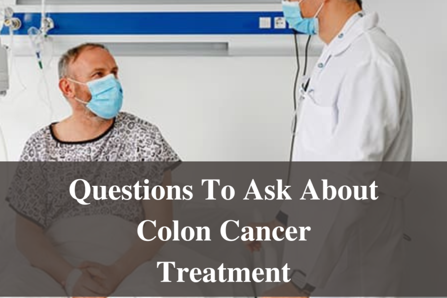Questions To Ask About Colon Cancer Treatment
