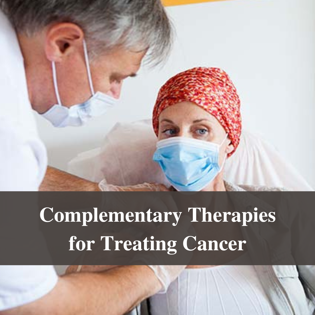 Complementary Therapies for Treating Cancer