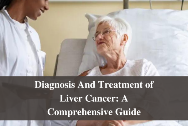 Diagnosis And Treatment of Liver Cancer: A Comprehensive Guide