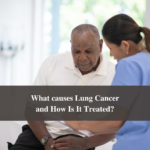 What causes Lung Cancer and How Is It Treated?