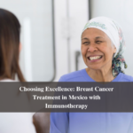 Choosing Excellence Breast Cancer Treatment in Mexico with Immunotherapy
