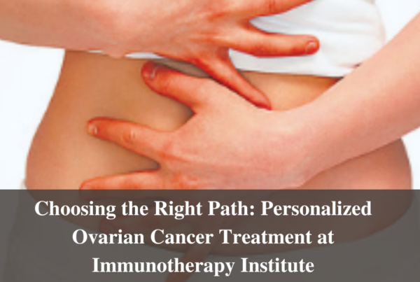 Choosing the Right Path: Personalized Ovarian Cancer Treatment at Immunotherapy Institute