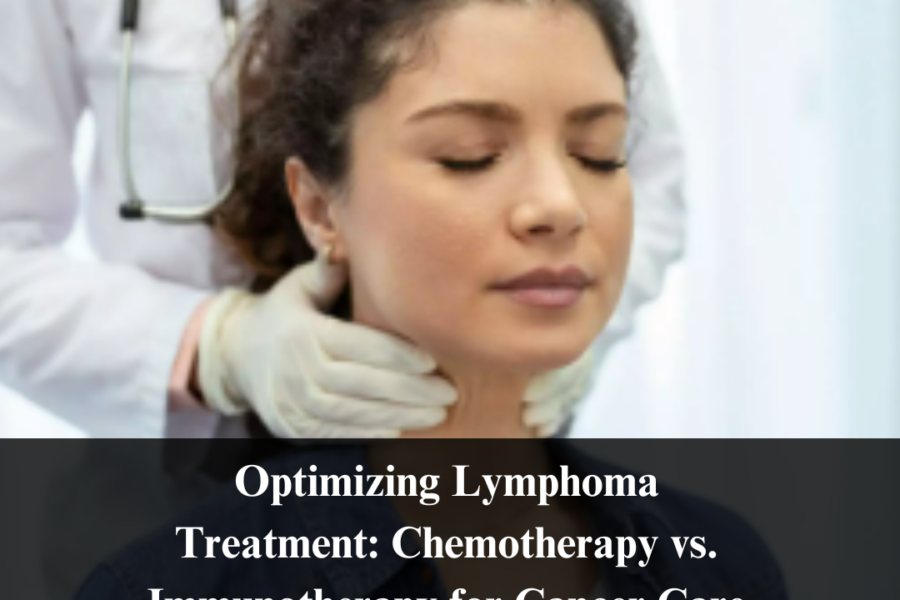Optimizing Lymphoma Treatment: Chemotherapy vs. Immunotherapy for Cancer Care