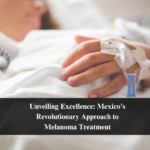 Unveiling Excellence: Mexico's Revolutionary Approach to Melanoma Treatment