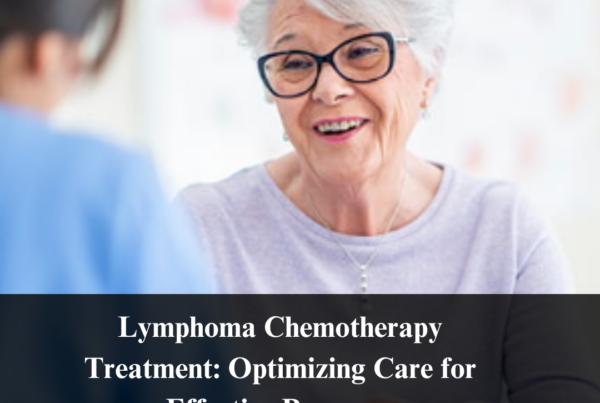 Lymphoma Chemotherapy Treatment: Optimizing Care for Effective Recovery