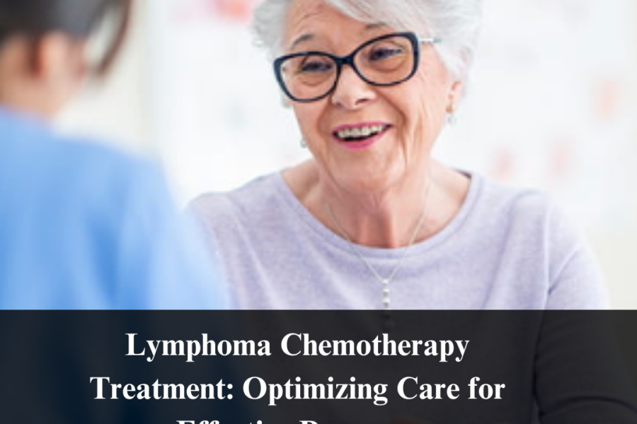 Lymphoma Chemotherapy Treatment: Optimizing Care for Effective Recovery